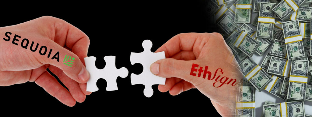 Sequoia Capital’s 3 Units Unites With EthSign’s $12 Million Funding Round