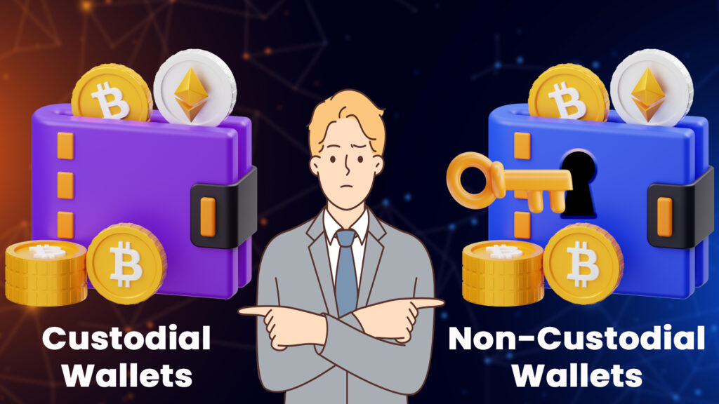 Essential Things to Know About Custodial & Non-Custodial Wallets
