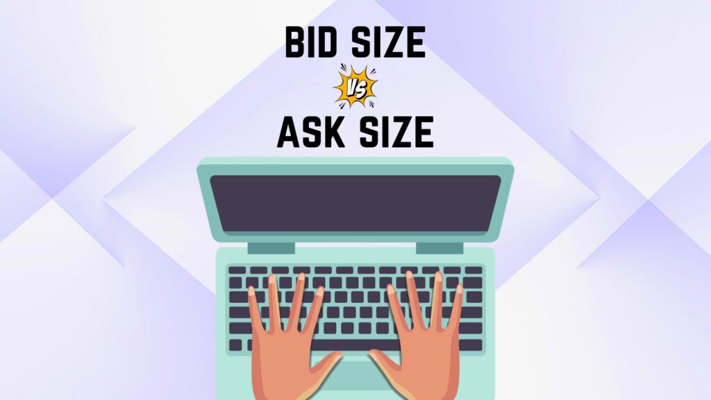 Get Detailed Information On Bid Size Vs. Ask Size In Forex