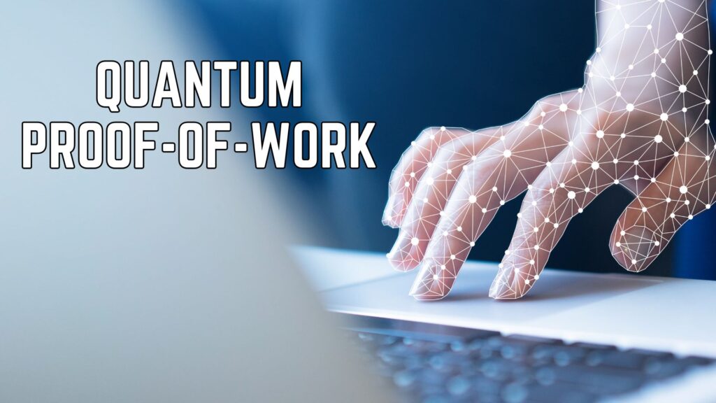 Here Is The Quantum Proof-of-Work Consensus On Blockchain