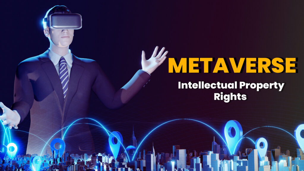 Navigating the Metaverse: Intellectual Property Rights&nbsp;